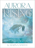 Aurora Rising Oracle: An Oracle for Lightworkers, Wayshowers and Dreamers of the New Dawn