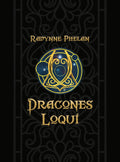 Dracones Loqui By: Ravynne Phelan