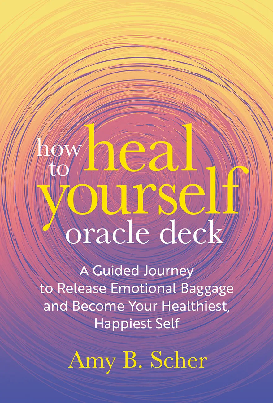 How to Heal Yourself Oracle Deck By: Amy B. Scher