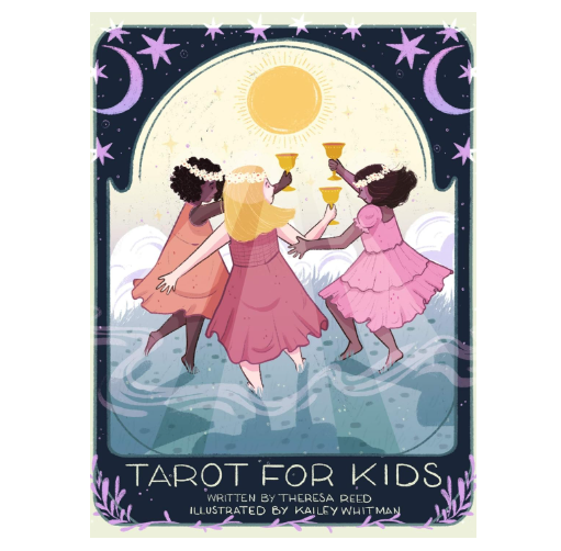 Tarot for Kids by Theresa Reed, Illustrated by Kailey Whitman