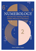 Numerology:  A Guide to Decoding Your Destiny