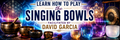 Learn to Play the Singing Bowls with David
